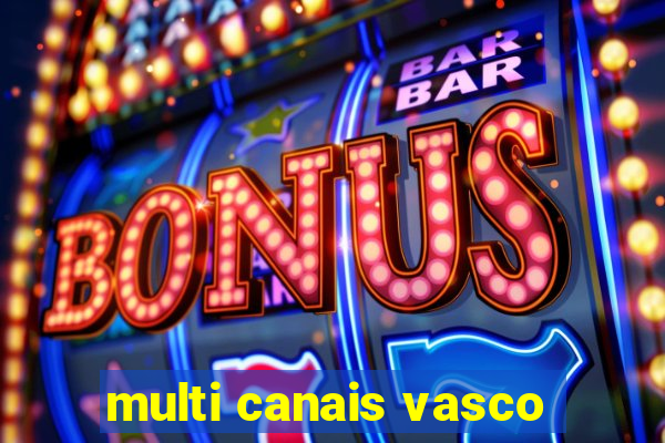 multi canais vasco